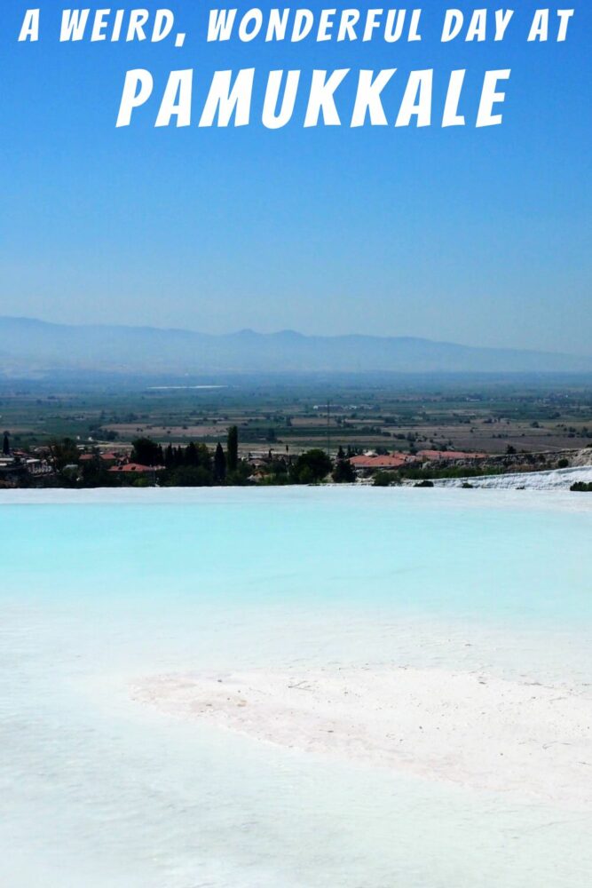 Text "A Weird, Wonderful Day at Pamukkale" overlaid over a photo of white travertine above fields